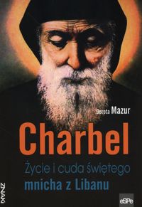  Charbel Życie i cuda świętego mnicha z Libanu