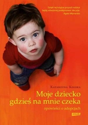 Moje dziecko gdzieś na mnie czeka