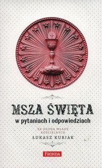  Msza święta w pytaniach i odpowiedziach