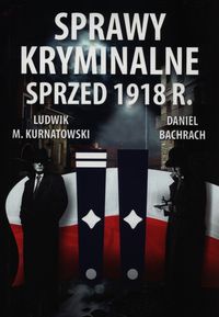  Sprawy kryminalne sprzed 1918 r